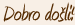 Dobro došli!